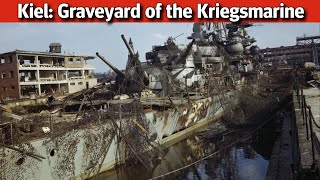 Kiel 1945 The Graveyard of the Kriegsmarine [upl. by Timmy]