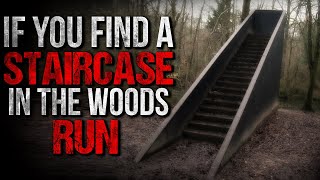 quotIf you find a Staircase in the Woods Runquot Creepypasta [upl. by Symon83]