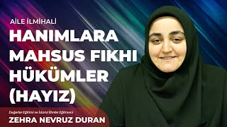 Hanımlara Mahsus Fıkhi Hükümler Hayız  Zehra Nevruz Duran  Aile İlmihali [upl. by Lymann]