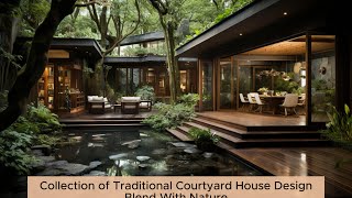 Harmonizing Architecture and Nature Traditional Courtyard House Designs Collection [upl. by Nojid]