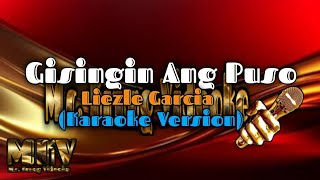 GISINGIN ANG PUSO Karaoke Version Liezle Garcia [upl. by Ardnaskela853]