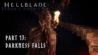 Hellblade  Senuas Sacrifice  Blind Playthrough  Part 13  Darkness Falls [upl. by Erapsag]