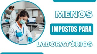 MENOS IMPOSTOS PARA LABORATÃ“RIO DE ANÃLISES CLÃNICAS EM 2024 [upl. by Penrod]