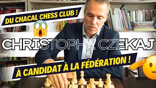 Christophe Czekaj  du Chacal Chess Club à Candidat à la Présidence de la FFE [upl. by Rosemari]