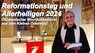 Reformationstag und Allerheiligen 2024  Ökumenischer Mini Gottesdienst aus dem Kleinen Odenwald [upl. by Ayyn]