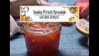 Kostbarmacher Smokey Pfirsich Marmelade [upl. by Nnaes]