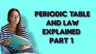 Periodic table and Law explained [upl. by Minnaminnie]