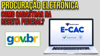 COMO CADASTRAR PROCURAÇÃO DIGITAL NO ECAC DA RECEITA FEDERAL 2024 [upl. by Eittol]