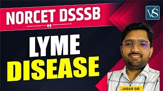 MOST IMPORTANT DISEASE  LYME DISEASE  BY JABAR SIR  NORCET  DSSSB nursing VSNURSINGACADEMY [upl. by Tsirc]