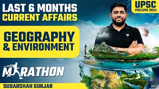 Last 6 Months Current Affairs Revision of Geography amp Env  UPSC Prelims 2024  SudarshanGurjar [upl. by Kliment210]