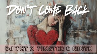 DJ THT x Timster amp Ninth  Dont Come Back [upl. by Eisse769]