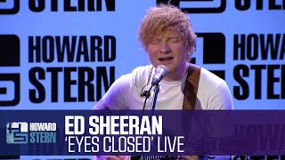 Ed Sheeran “Eyes Closed” Live on the Stern Show [upl. by Grady194]