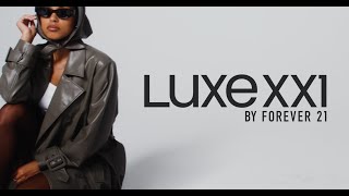 LUXE XXI By Forever 21 [upl. by Htrag]