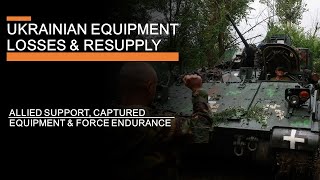 Ukrainian Equipment Losses and Resupply 2024 Allied support captured equipment amp endurance [upl. by Sokim735]