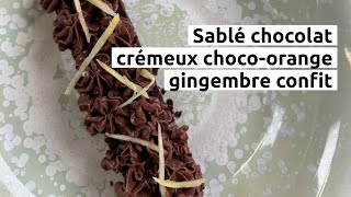 Sablé chocolat crémeux chocoorange gingembre confit [upl. by Name]