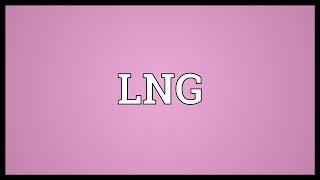 LNG Meaning [upl. by Essa]