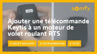 Comment ajouter une télécommande Keytis à un moteur de volet roulant RTS   Somfy [upl. by Alak97]