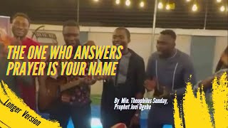 The one who answers prayer is your name  Theophilus Sunday Prophet Joel Ogebe  Longer Version [upl. by Oirom16]