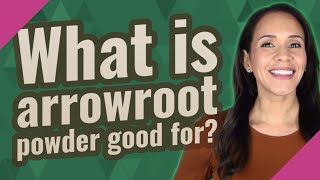 What is arrowroot powder good for [upl. by Weide965]