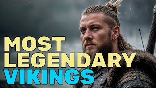 The 5 Most LEGENDARY VIKINGS That Existed [upl. by Aneelehs]