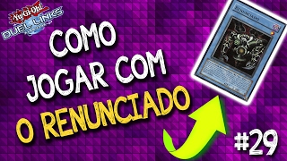 Como jogar com o Renunciado Mostro o deck e faço gameplay dele mostrando como jogar [upl. by Nah]