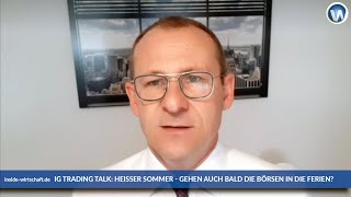 IG Trading TalkquotVon Ende Juli bis September herrscht an der Börse die Sommerflautequot [upl. by Htezzil]