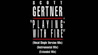 Scott Gertner  Playing With Fire 12quot Extended Mix [upl. by Farrel853]