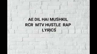 AE DIL HAI MUSHKIL  LYRICS  RCR  MTV HUSTLE  RAP  SONG LYRICSZONE [upl. by Ayote]