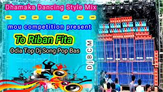 To Riban Fita Odia Top Dj Song Dance Style Pop Bas Mix BCM [upl. by Are]