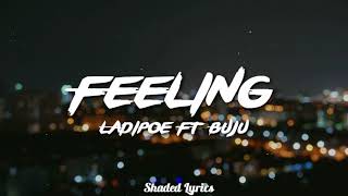 LADIPOE  Feeling feat Buju Lyric Video [upl. by Ahsoet]