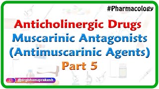 5Anticholinergic Drugs  Muscarinic antagonists Antimuscarinic agents Part 5 [upl. by Iderf]