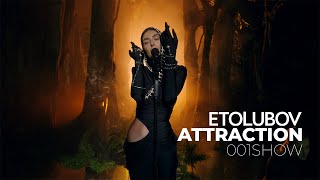 ETOLUBOV  Attraction 001SHOW [upl. by Oralle]