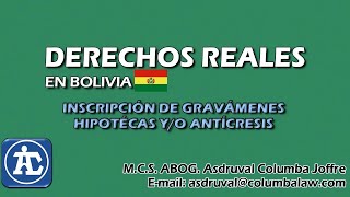 DERECHOS REALES EN BOLIVIA  Inscripción de gravámenes hipotecas yo anticresis [upl. by Bethesda]