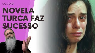 NOVELA TURCA hipertradicional MELODRAMA SEM FOCO LGBTQ sem LACRAÇÃO faz SUCESSO no BRASIL [upl. by Kliment]