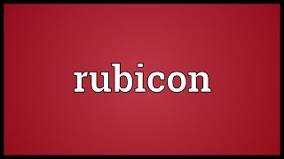 Rubicon Meaning [upl. by Yokum]