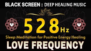 528 HZ LOVE FREQUENCY🧡 Brings Positive Transformation ♻ Sleep Meditation for Positive Energy Healing [upl. by Kandy201]