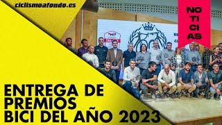 🤜🏻Así fue la Gala BICI DEL AÑO 2023 🚴🏻‍♀  Ciclismo a Fondo [upl. by Gutow127]