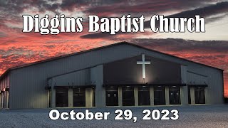 Diggins Baptist Church  October 29 2023  The Greater Glory [upl. by Eittak584]