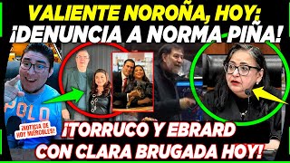 ¡ESTO PASO AHORA EBRARD ESTA DE REGRESÓ ¡VALIENTE NOROÑA DENUNCIA A NORMA PIÑA HOY [upl. by Azenav]