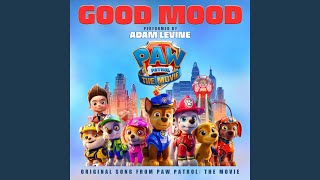 Good Mood Original Song From Paw Patrol The Movie [upl. by Nosde]