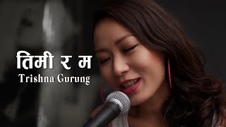 Timi Ra Ma  Trishna Gurung OFFICIAL VIDEO [upl. by Tterb412]