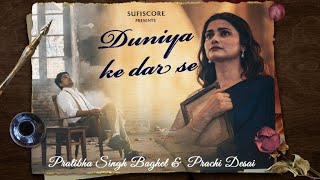 Duniya Ke Dar Se  Ajay Sahaab  Pratibha Singh Baghel amp Prachi Desai  Lafz Bheege Hain  Sufiscore [upl. by Hirst925]