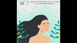 62  L’huile essentielle du jour  le laurier noble [upl. by Ardnasxela]