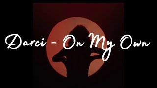 Darci  On My Own Lyrics slowed  reverb [upl. by Adyeren291]