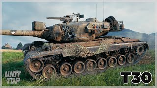 World of Tanks T30 • TOP PLAY 53 [upl. by Ehudd]