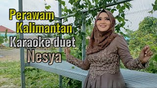 Perawan Kalimantan Karaoke duet Nesya mudahkaraoke [upl. by Badr]