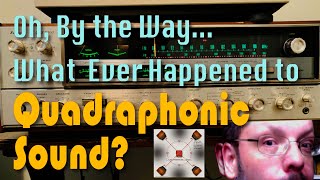 What Ever Happened to Quadraphonic Sound [upl. by Keary756]