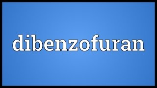 Dibenzofuran Meaning [upl. by Adonis]