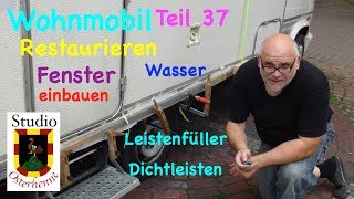 Tipps Ideen Wohnmobil Renovieren Teil 037 Fenster einbauen Wasser Dichtleiste Unterfahrschutz [upl. by Gladstone]