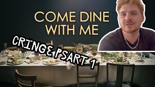 Come dine with me cringe part 1 [upl. by Aehtla]